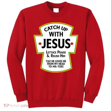 Catch Up With Jesus Sweatshirt