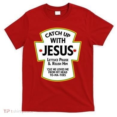 Catch Up With Jesus T-Shirt