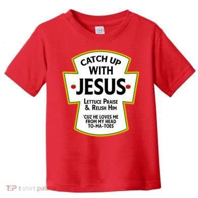 Catch Up With Jesus Toddler T-Shirt