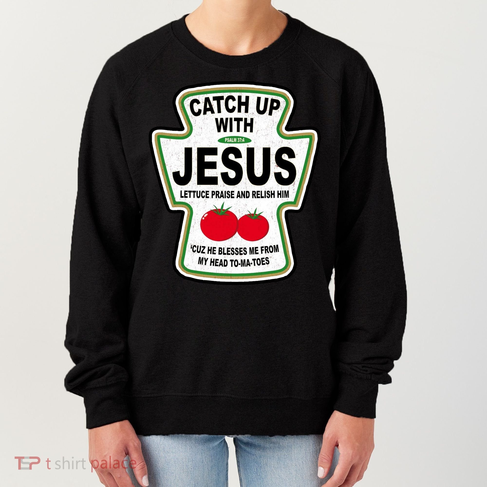 Catch Up With Jesus Funny Ketchup Faith Women's Sweatshirt