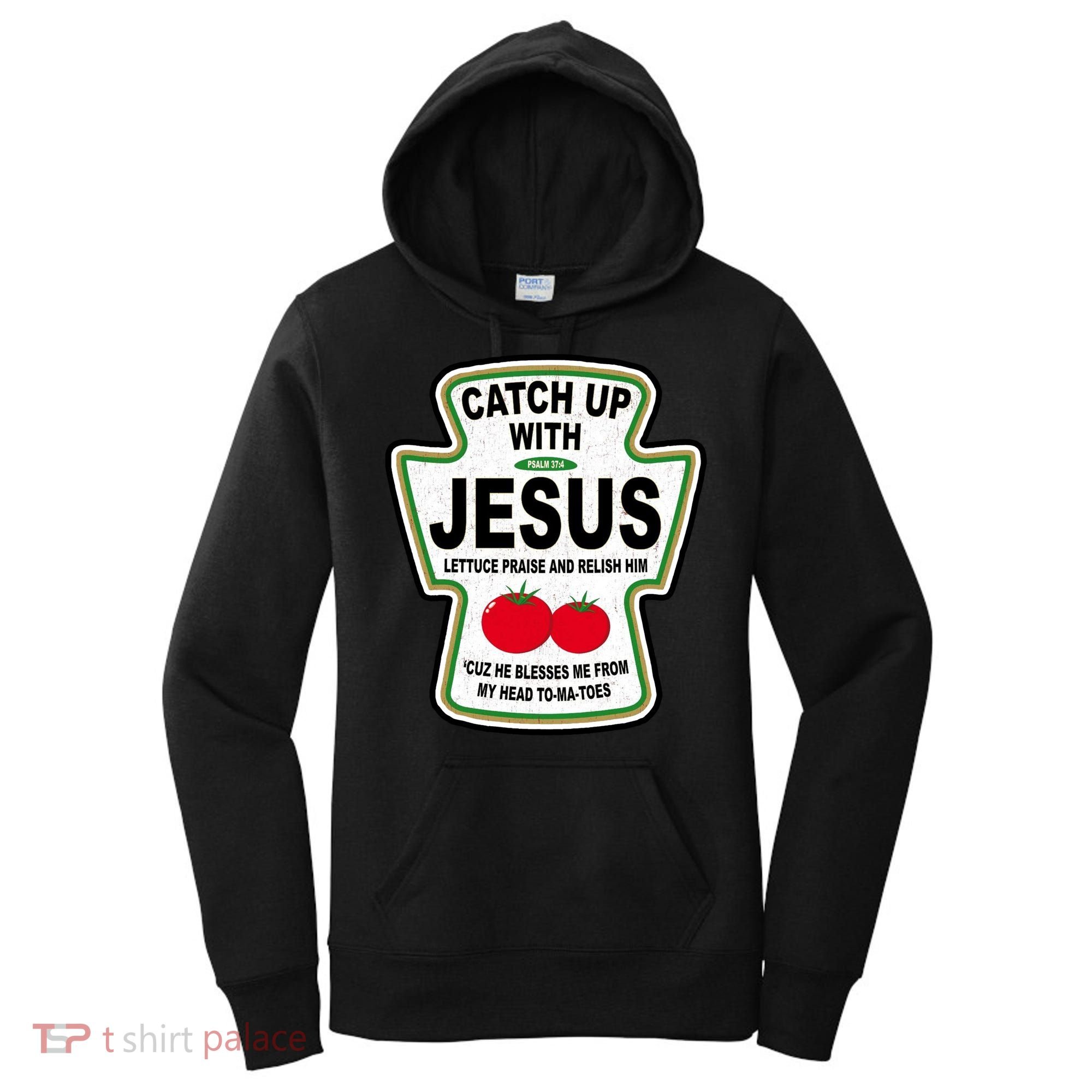 Catch Up With Jesus Funny Ketchup Faith Women's Hoodie