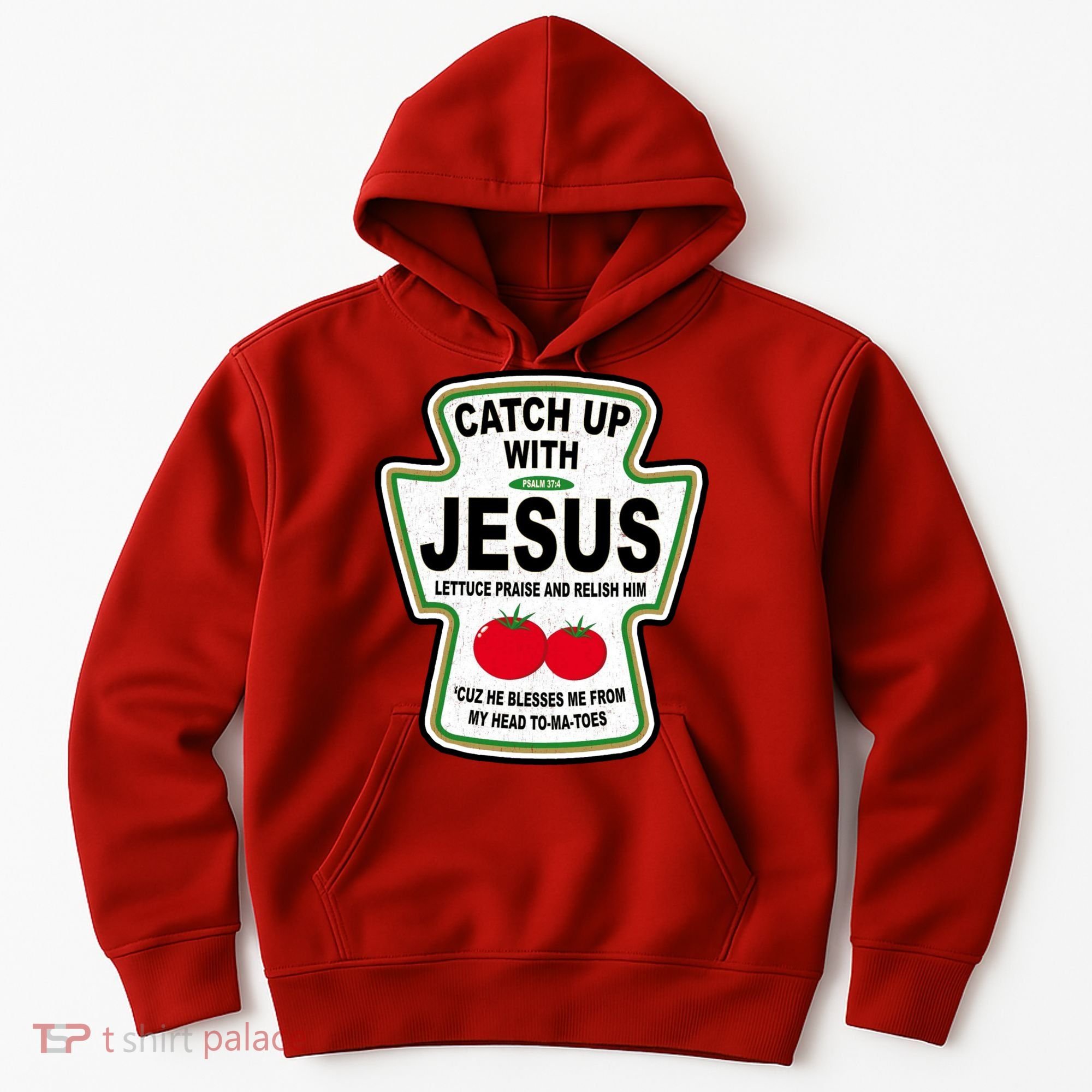 Catch Up With Jesus Funny Ketchup Faith Hoodie