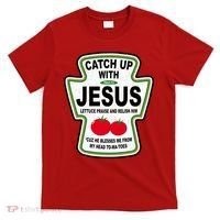Catch Up With Jesus Funny Ketchup Faith T-Shirt thumb 0