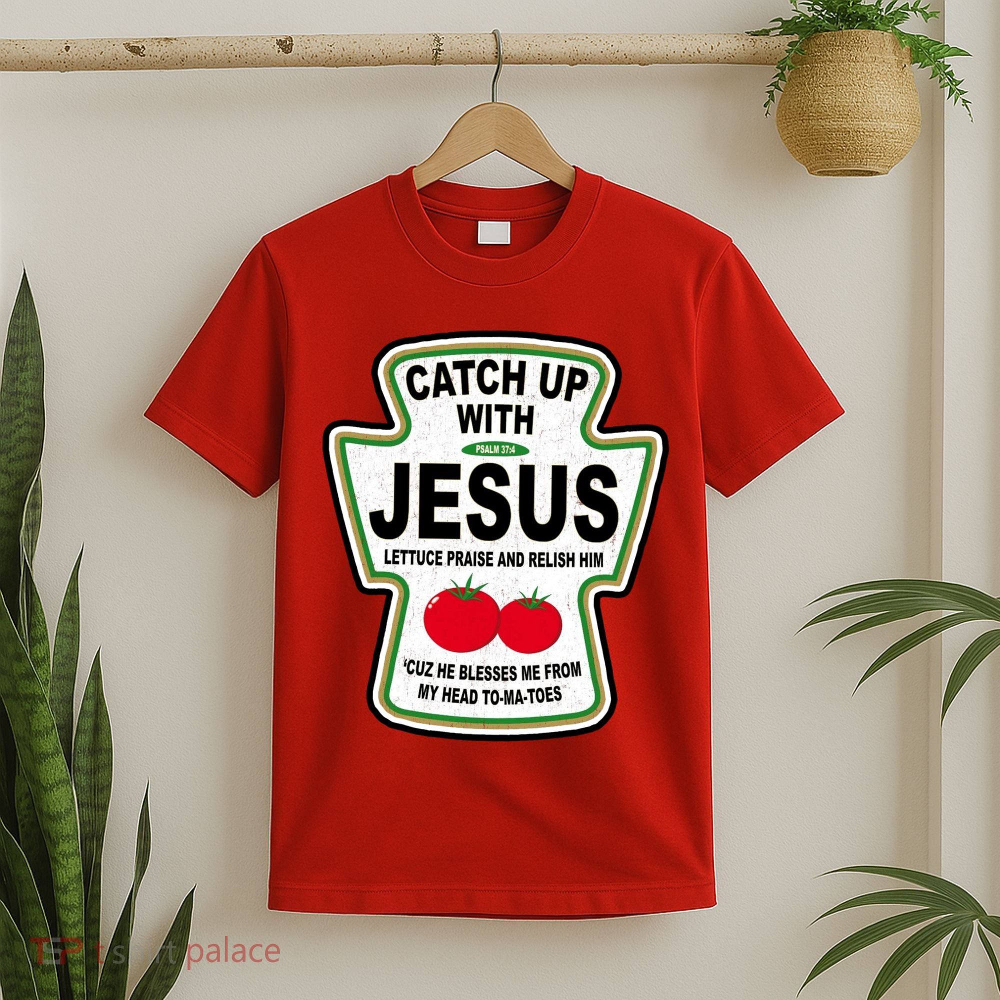 Catch Up With Jesus Funny Ketchup Faith T-Shirt