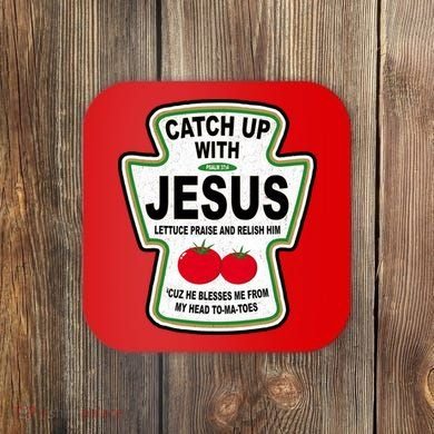 Catch Up With Jesus Funny Ketchup Faith Coaster