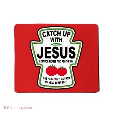 Catch Up With Jesus Funny Ketchup Faith Mousepad