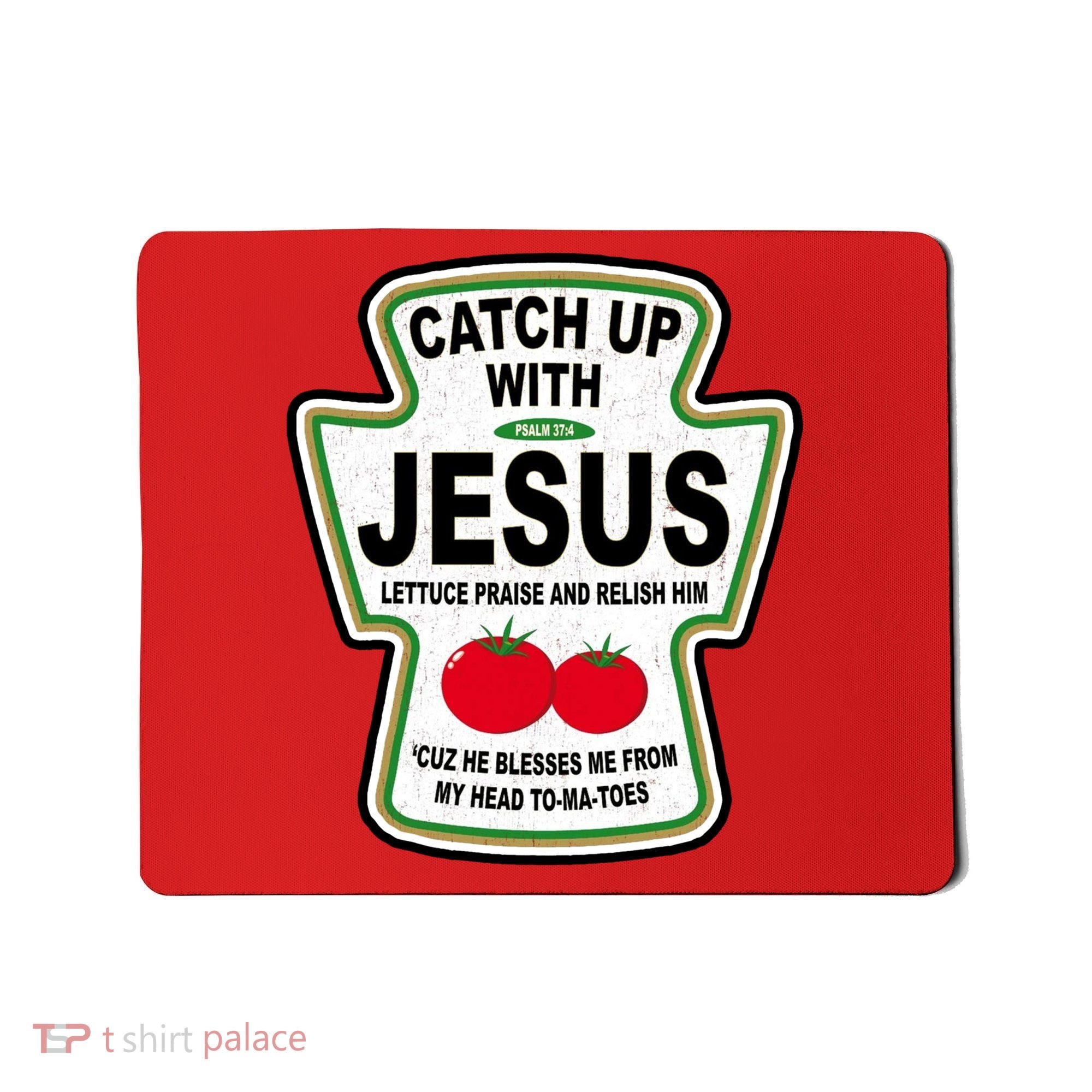 Catch Up With Jesus Funny Ketchup Faith Mousepad