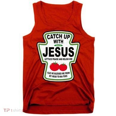 Catch Up With Jesus Funny Ketchup Faith Tank Top