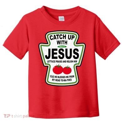 Catch Up With Jesus Funny Ketchup Faith Toddler T-Shirt