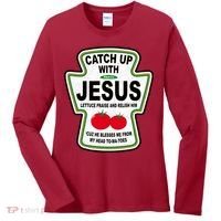 Catch Up With Jesus Funny Ketchup Faith Women's Long Sleeve Shirt thumb 0