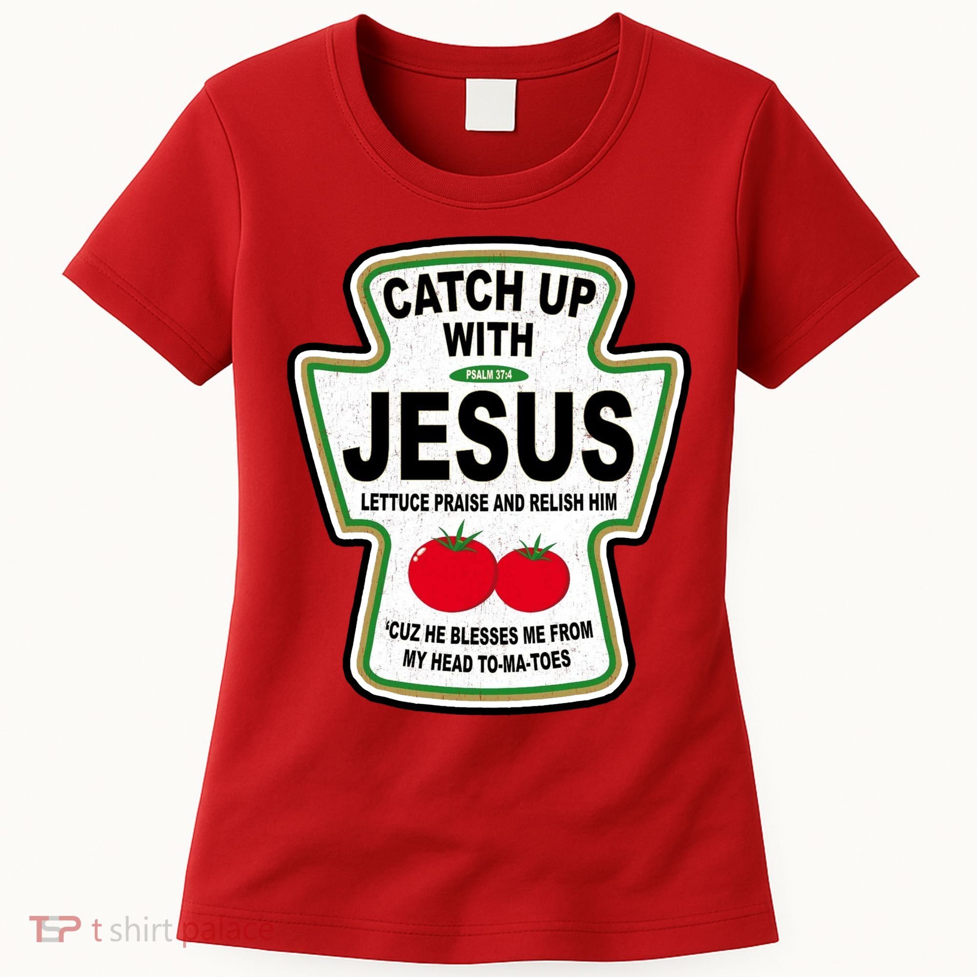 Catch Up With Jesus Funny Ketchup Faith Women's T-Shirt