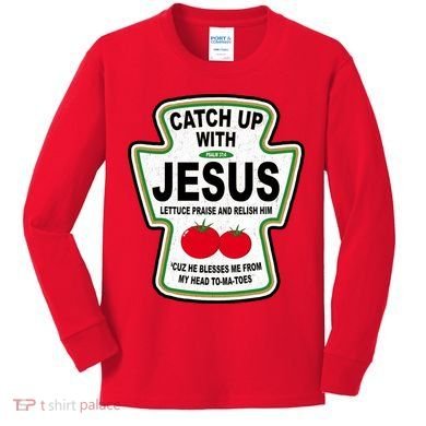 Catch Up With Jesus Funny Ketchup Faith Kids Long Sleeve Shirt