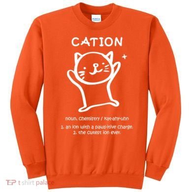 Cation Definition Ion Paws-itive Charge Sweatshirt