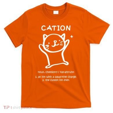 Cation Definition Ion Paws-itive Charge T-Shirt