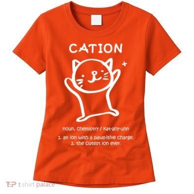 Cation Definition Ion Paws-itive Charge Women's T-Shirt