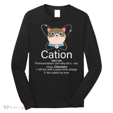 Cation Science Joke Funny Long Sleeve Shirt