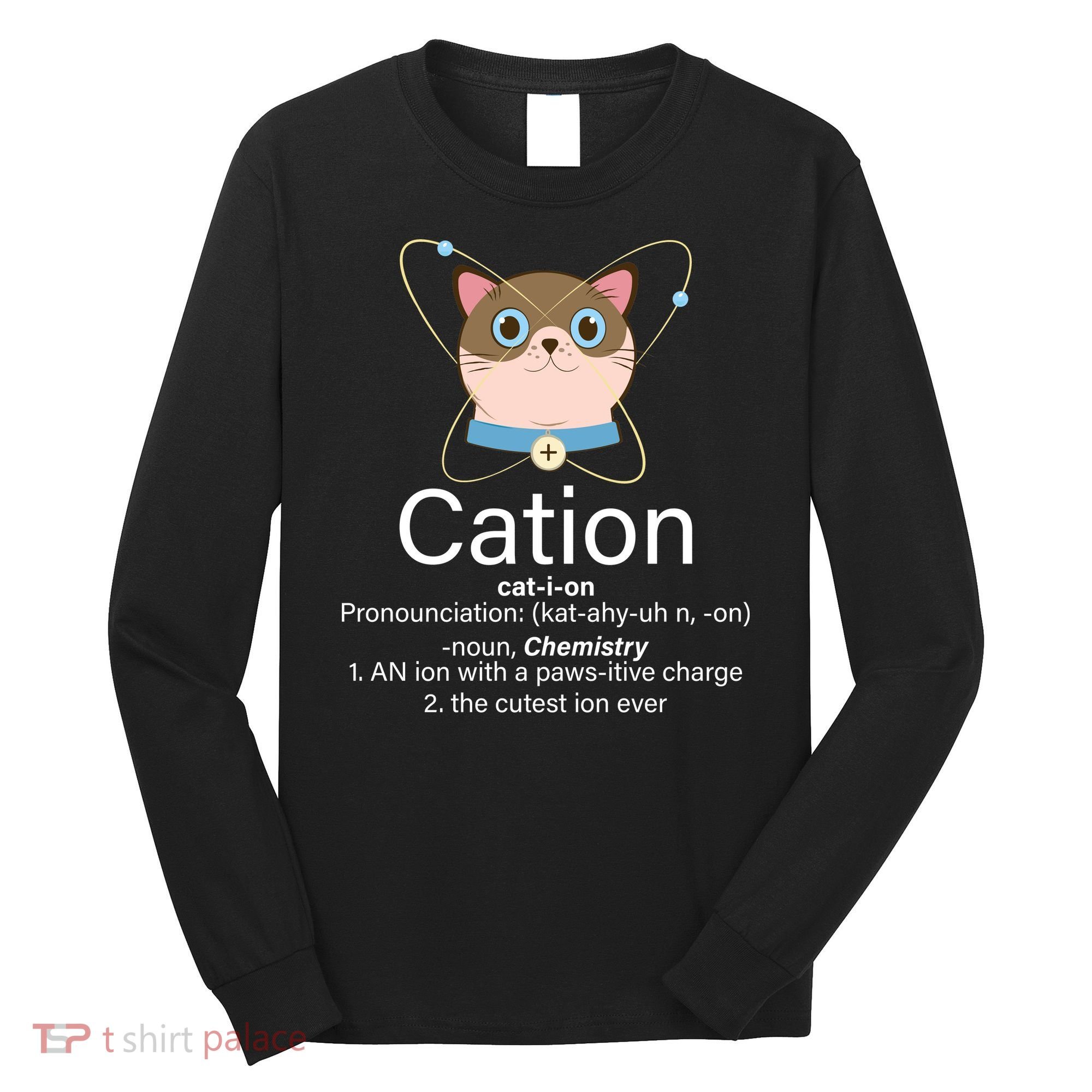 Cation Science Joke Funny Long Sleeve Shirt