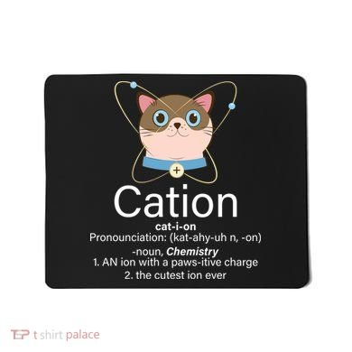Cation Science Joke Funny Mousepad