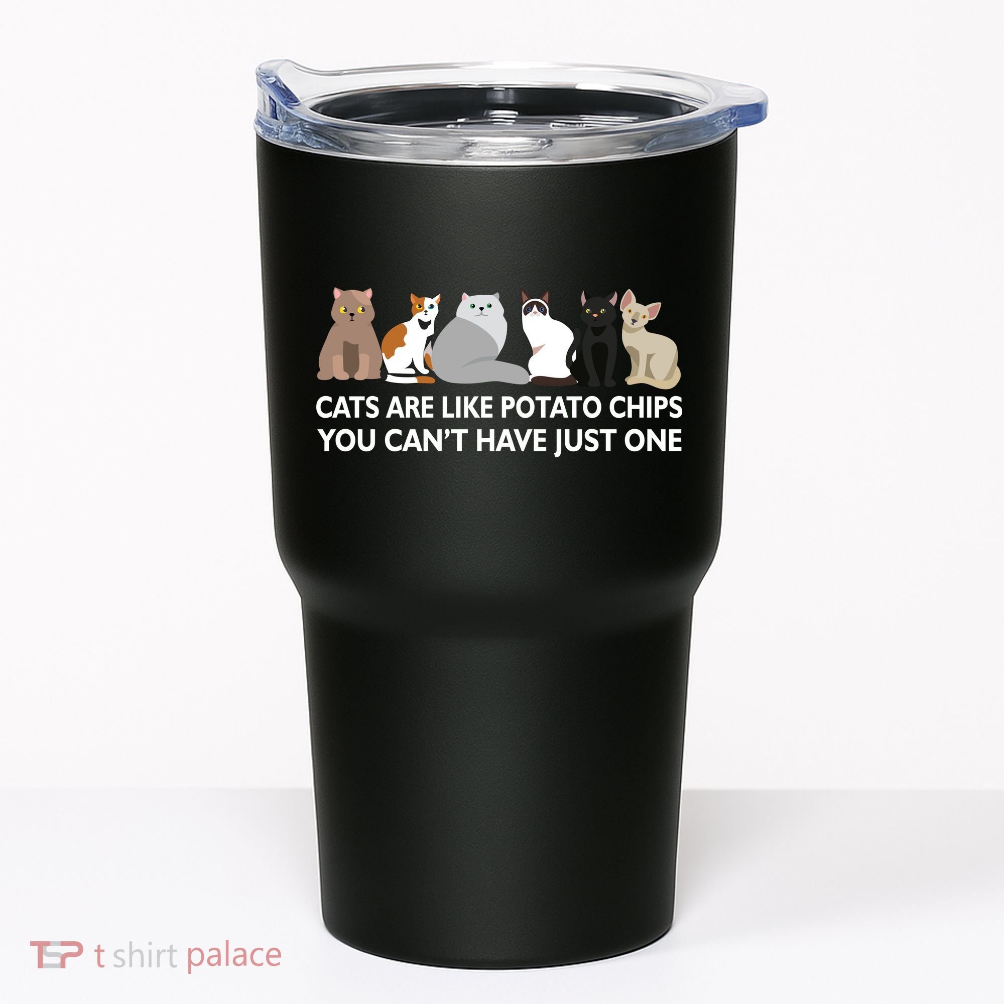 Cats Are Like Potato Chips Tumbler