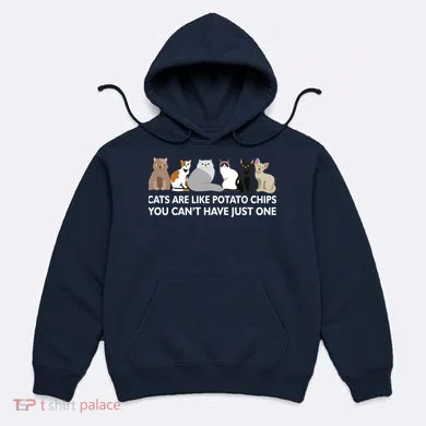 Cats Are Like Potato Chips Hoodie