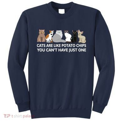Cats Are Like Potato Chips Sweatshirt