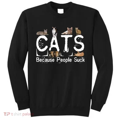 Cats Because People Suck Sweatshirt