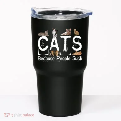 Cats Because People Suck Tumbler