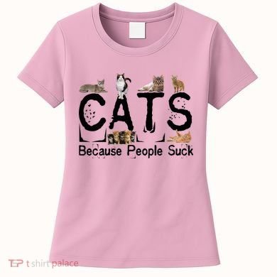 Cats Because People Suck Women's T-Shirt