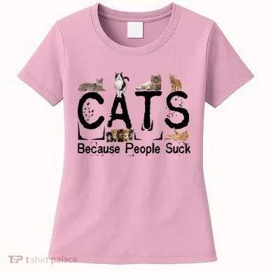 Cats Because People Suck Women's T-Shirt