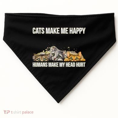Cats Make Me Happy Humans Hurt My Head USA-Made Doggie Bandana