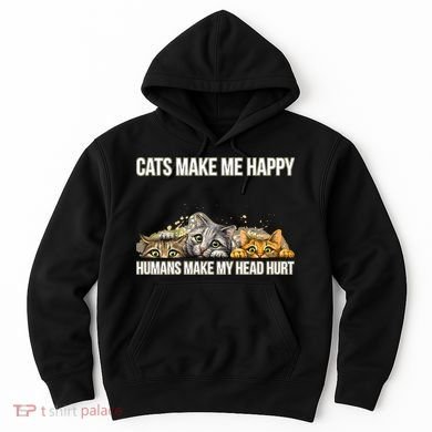 Cats Make Me Happy Humans Hurt My Head Hoodie