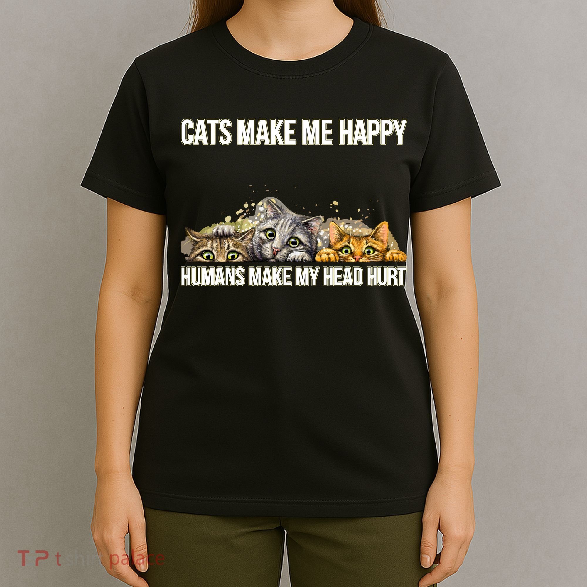 Cats Make Me Happy Humans Hurt My Head T-Shirt