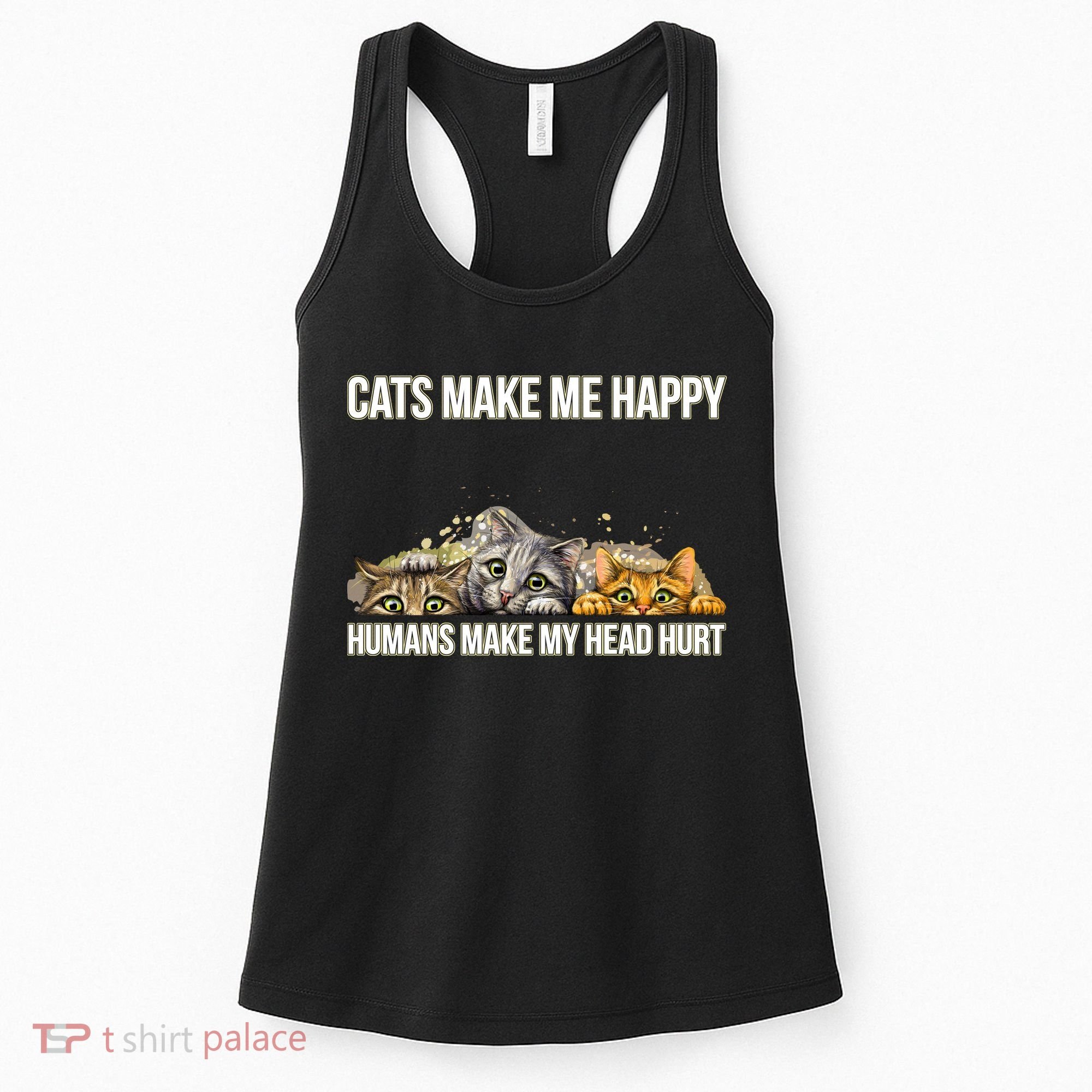 Cats Make Me Happy Humans Hurt My Head Women's Tank Top