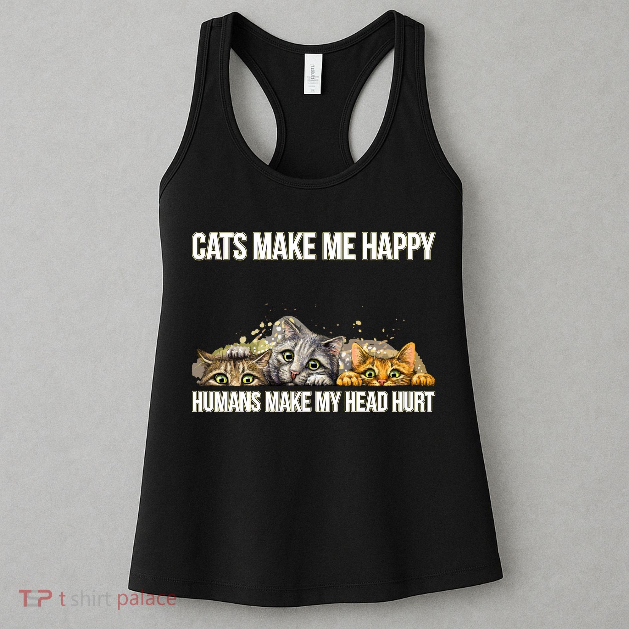 Cats Make Me Happy Humans Hurt My Head Women's Tank Top