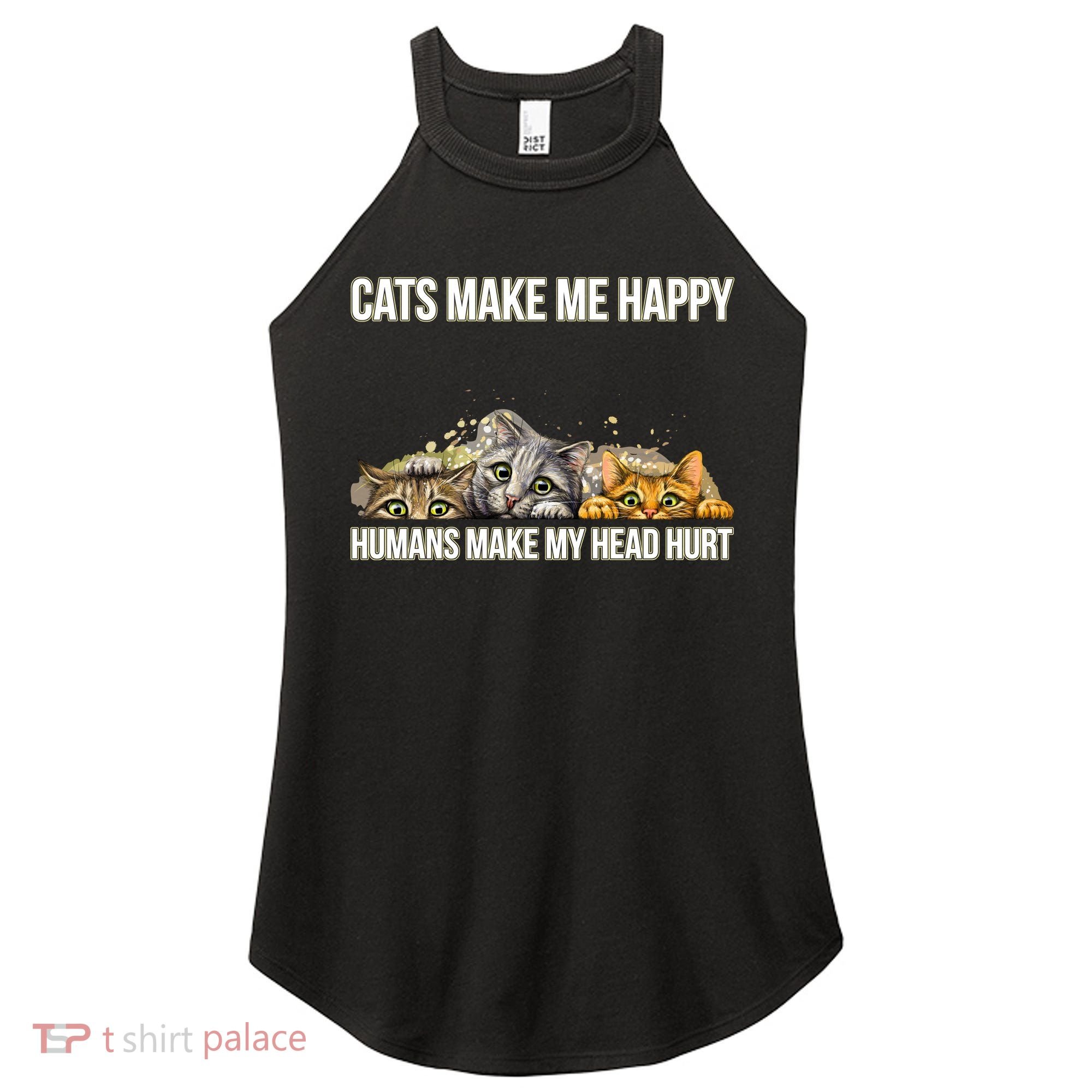 Cats Make Me Happy Humans Hurt My Head Women's Perfect Tri Rocker Tank