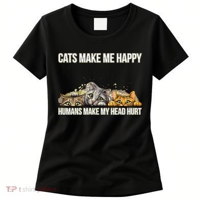Cats Make Me Happy Humans Hurt My Head Women's T-Shirt