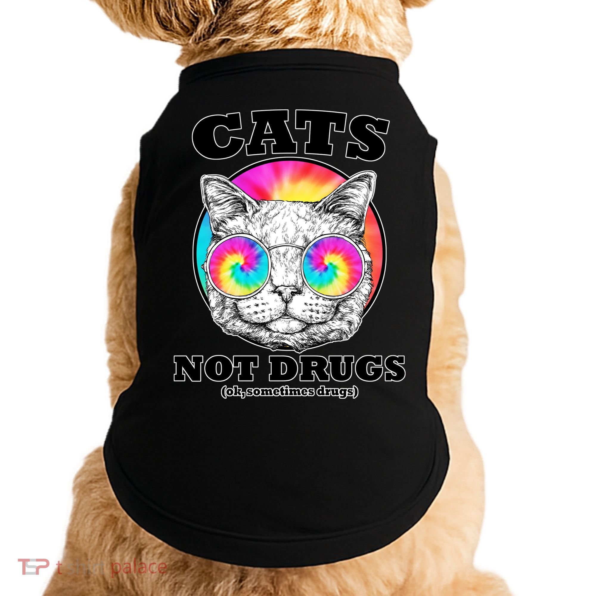 Cats Not Drugs Ok Sometimes Drugs Doggie Tank
