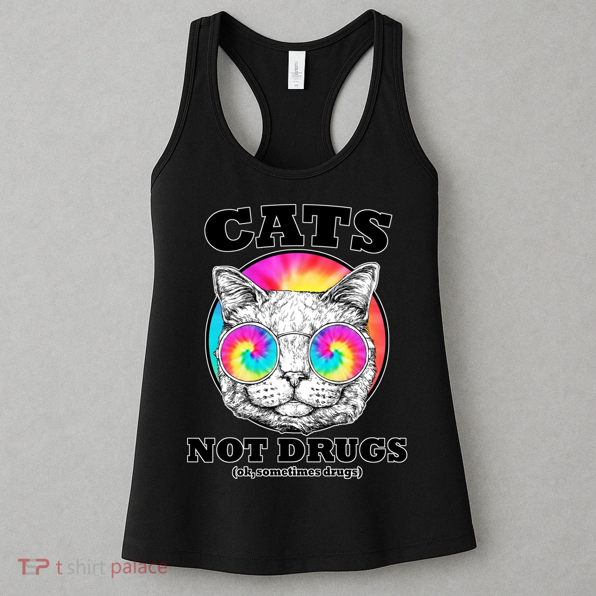 Cats Not Drugs Ok Sometimes Drugs Women's Tank Top