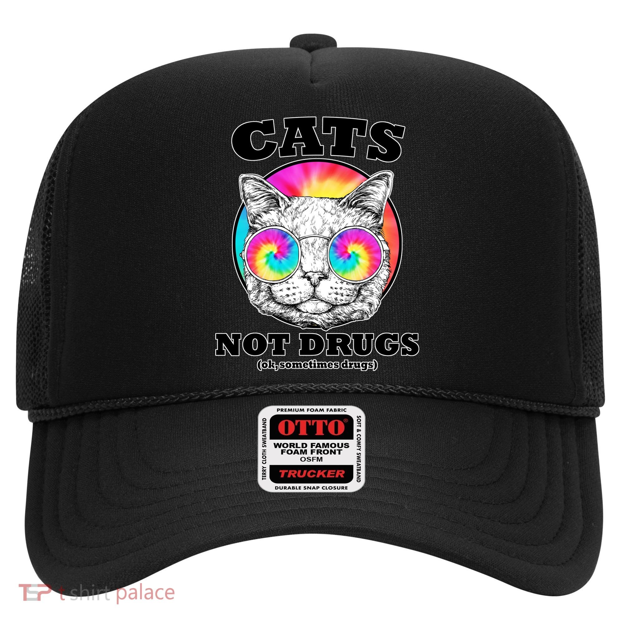 Cats Not Drugs Ok Sometimes Drugs Hat