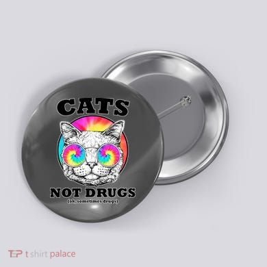 Cats Not Drugs Ok Sometimes Drugs Button