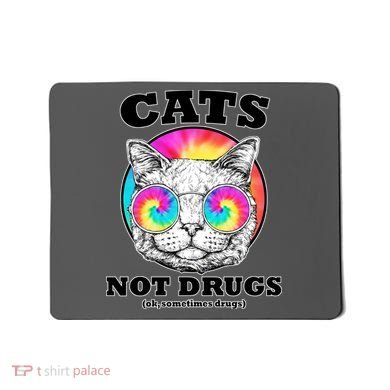 Cats Not Drugs Ok Sometimes Drugs Mousepad