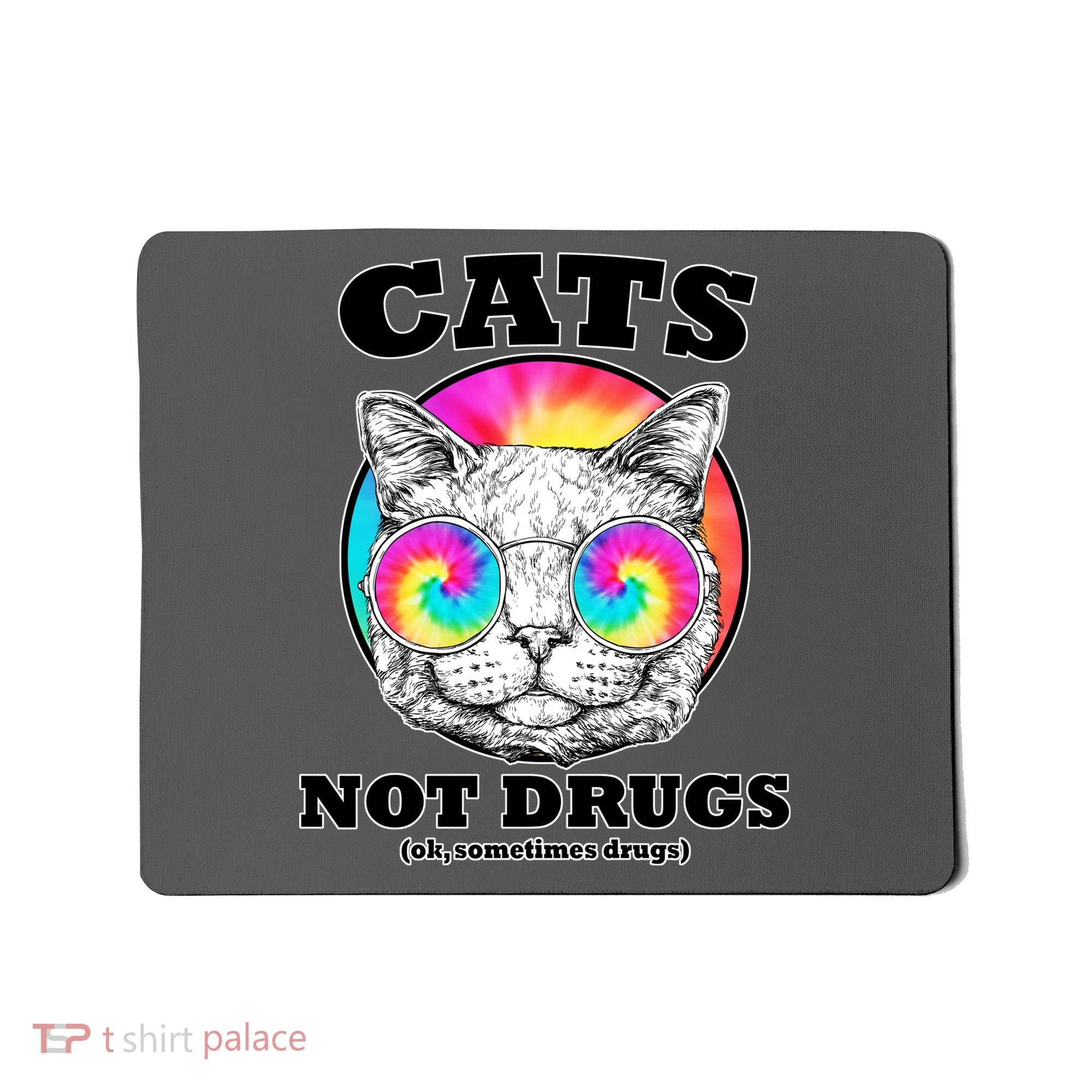 Cats Not Drugs Ok Sometimes Drugs Mousepad