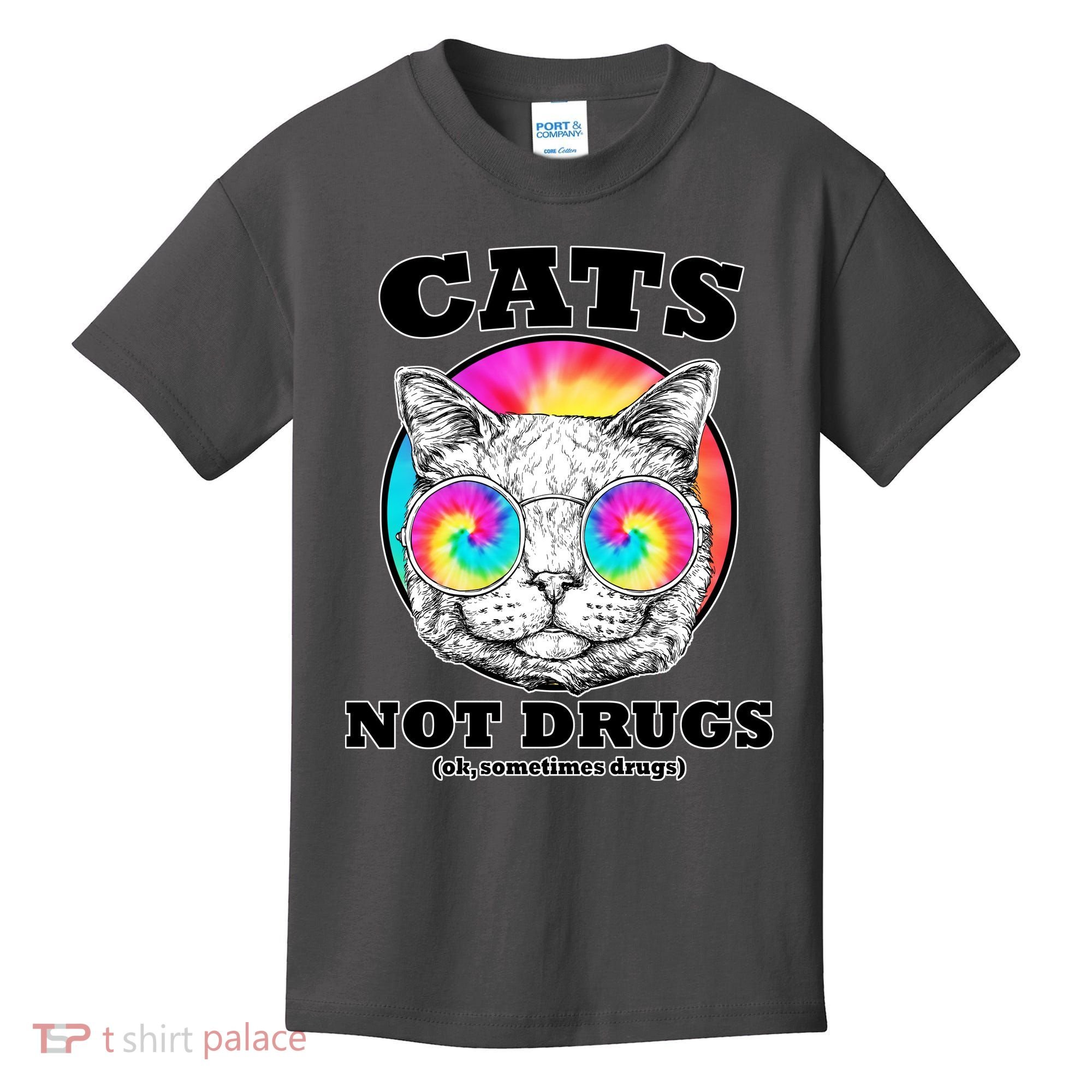 Cats Not Drugs Ok Sometimes Drugs Kids T-Shirt
