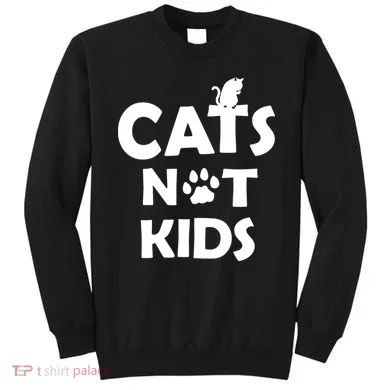 Cats Not Kids Sweatshirt