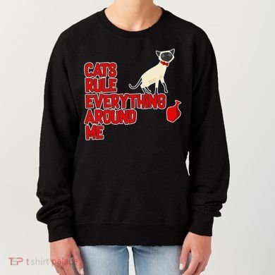 Cats Rule Everything Around Me  Women's Sweatshirt