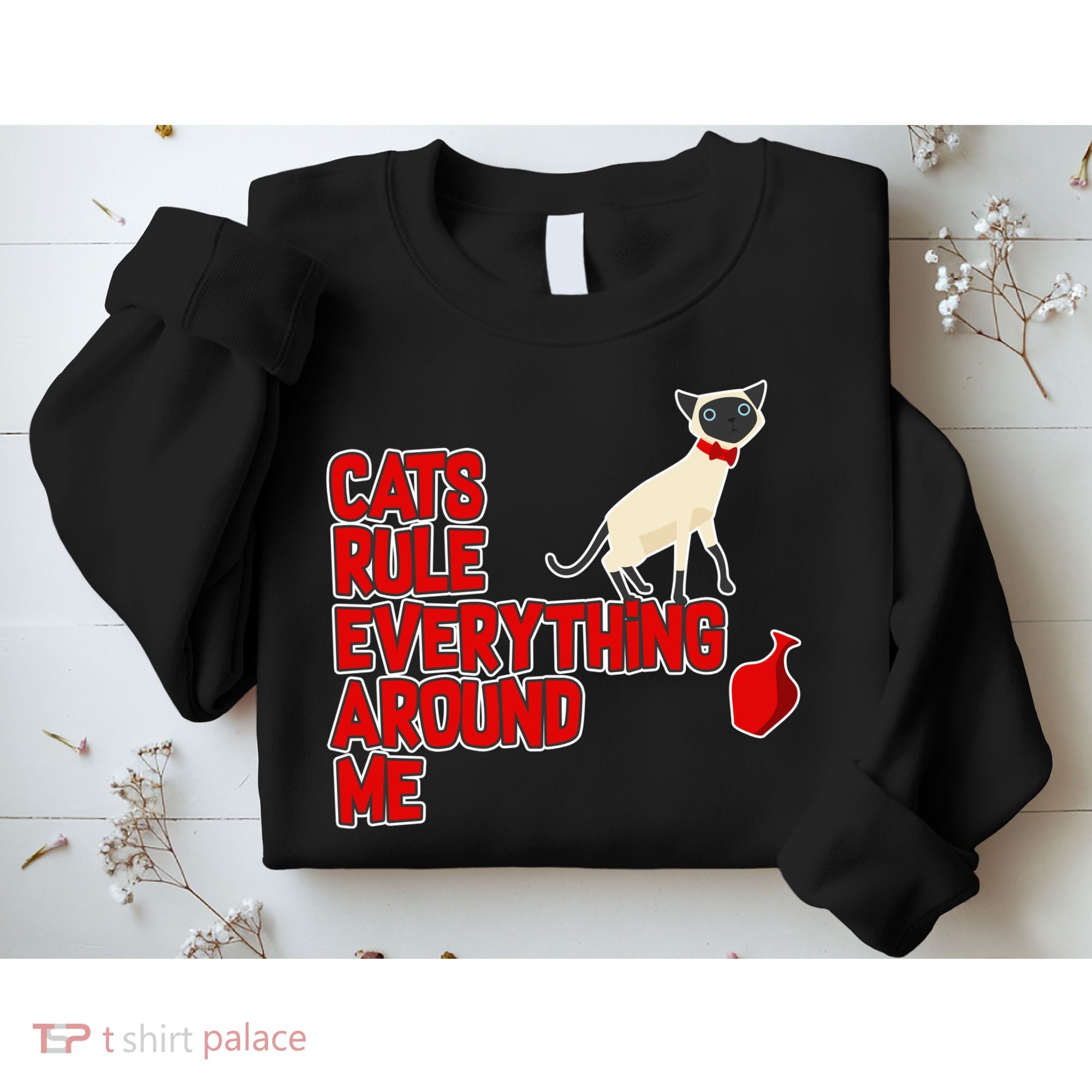 Cats Rule Everything Around Me  Sweatshirt