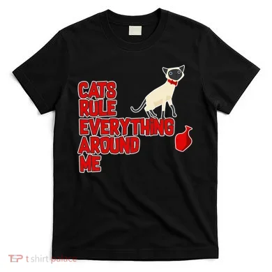 Cats Rule Everything Around Me  T-Shirt