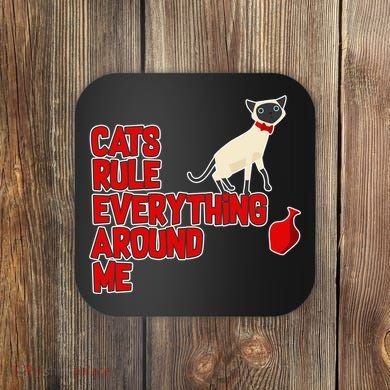 Cats Rule Everything Around Me  Coaster