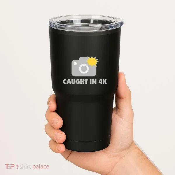Caught In 4K Tumbler