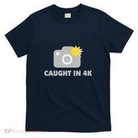 Caught In 4K T-Shirt thumb 0